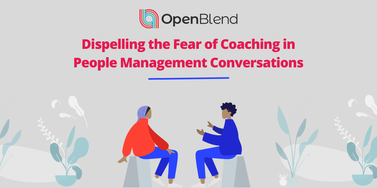 Dispelling the Fear of Coaching in People Management Conversations